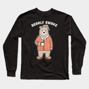 Bearly Awake Long Sleeve T-Shirt